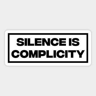 Silence Is Complicity Sticker